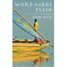Word Made Flesh by John Main